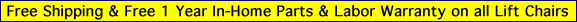 Free Shipping and Free 1 Year In-Home Parts & Labor Warranty on all Lift Chairs