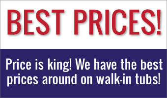 Our Walk-In Tubs are the lowest priced.